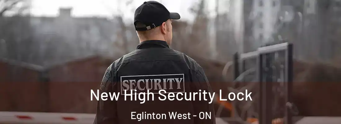  New High Security Lock Eglinton West - ON