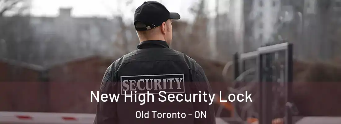  New High Security Lock Old Toronto - ON