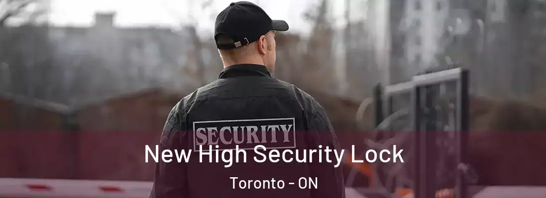  New High Security Lock Toronto - ON