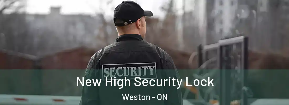  New High Security Lock Weston - ON