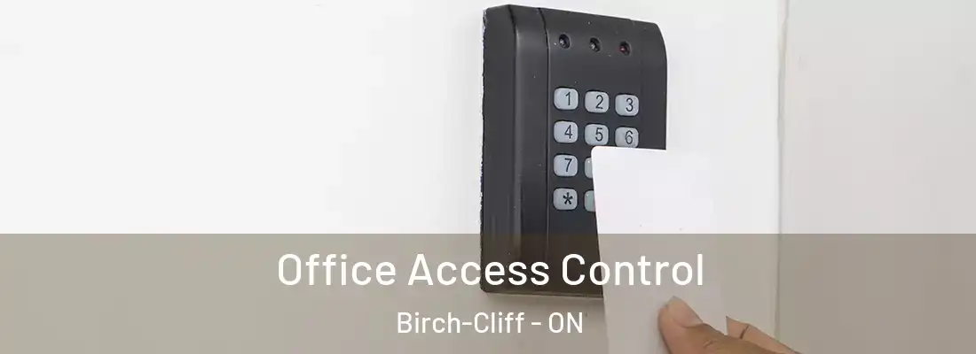  Office Access Control Birch-Cliff - ON