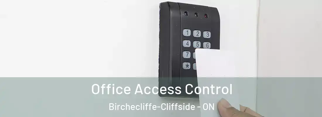  Office Access Control Birchecliffe-Cliffside - ON