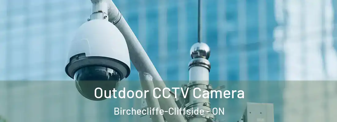  Outdoor CCTV Camera Birchecliffe-Cliffside - ON
