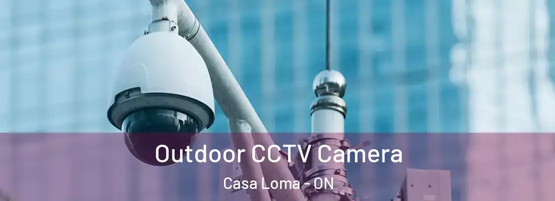  Outdoor CCTV Camera Casa Loma - ON
