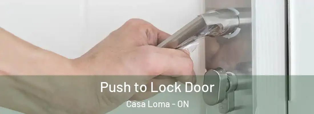  Push to Lock Door Casa Loma - ON