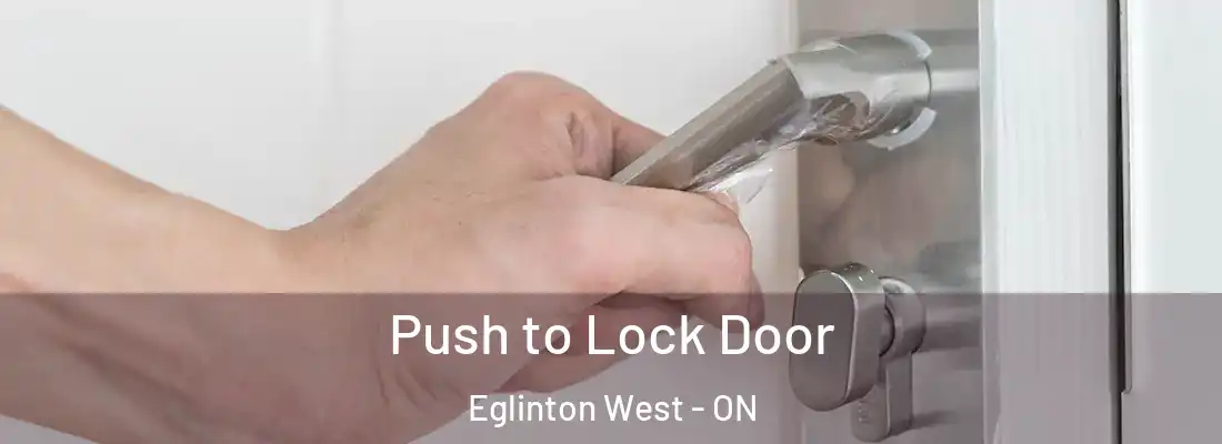  Push to Lock Door Eglinton West - ON