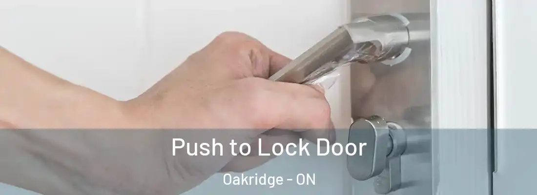  Push to Lock Door Oakridge - ON