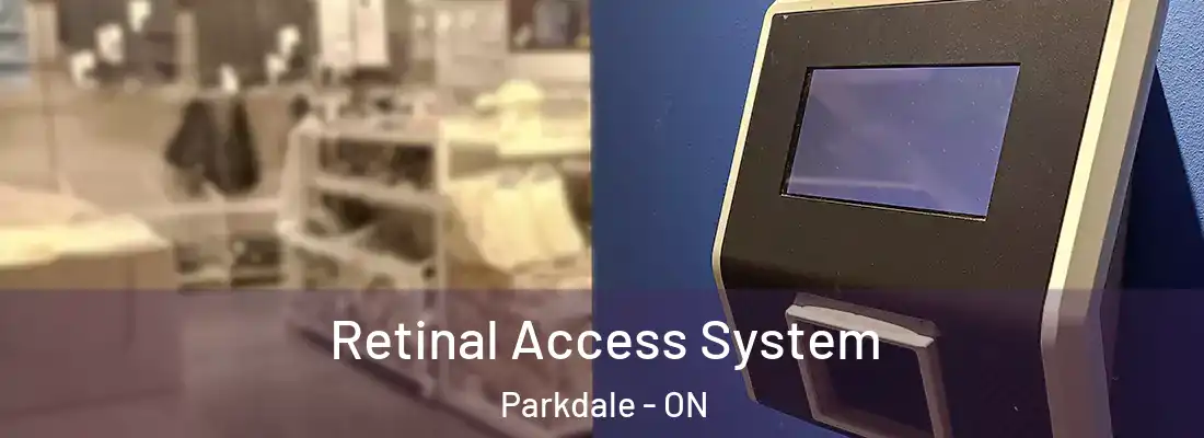  Retinal Access System Parkdale - ON