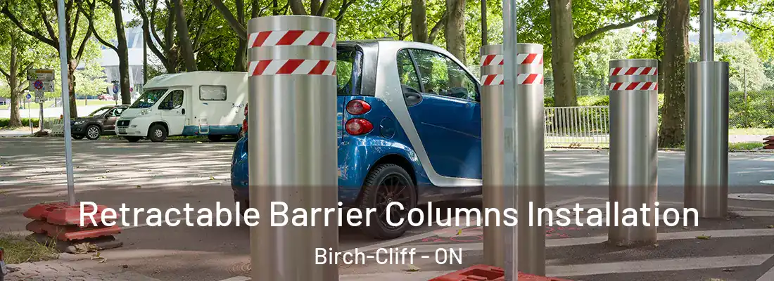  Retractable Barrier Columns Installation Birch-Cliff - ON