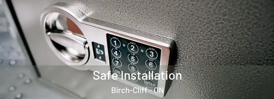  Safe Installation Birch-Cliff - ON