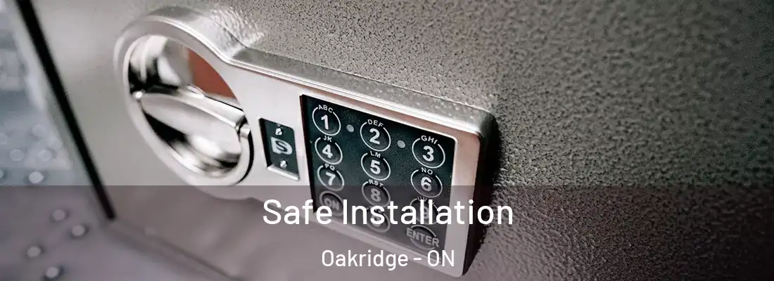  Safe Installation Oakridge - ON