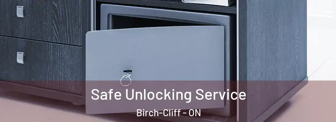  Safe Unlocking Service Birch-Cliff - ON