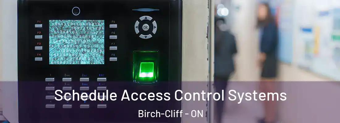  Schedule Access Control Systems Birch-Cliff - ON