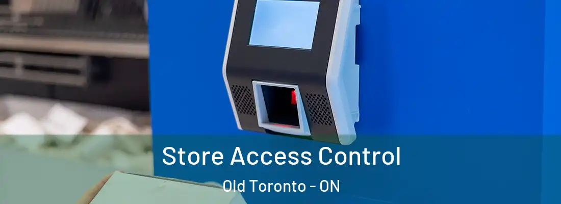  Store Access Control Old Toronto - ON