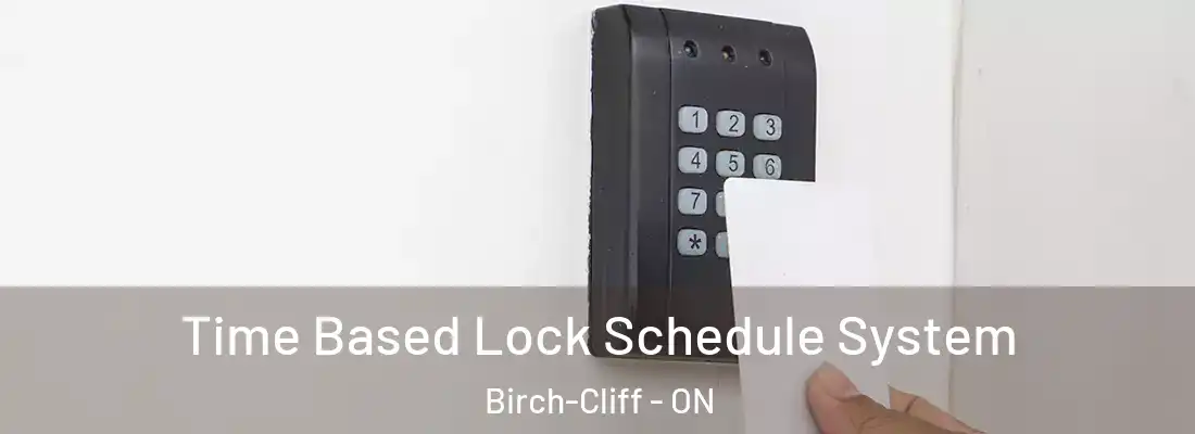  Time Based Lock Schedule System Birch-Cliff - ON