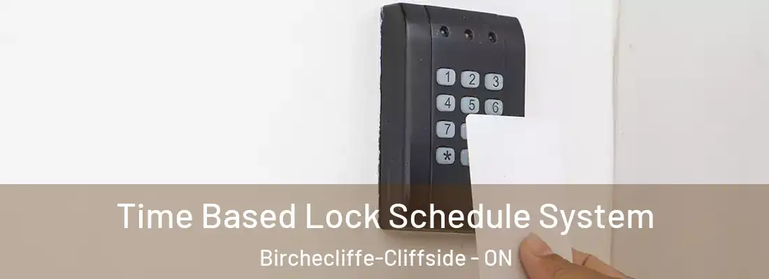  Time Based Lock Schedule System Birchecliffe-Cliffside - ON