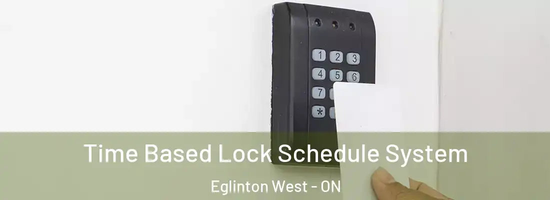  Time Based Lock Schedule System Eglinton West - ON