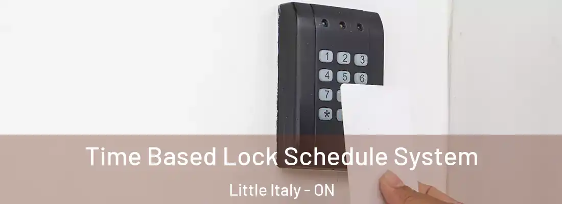  Time Based Lock Schedule System Little Italy - ON
