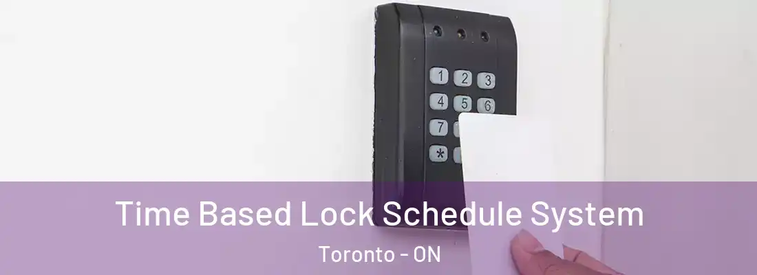  Time Based Lock Schedule System Toronto - ON