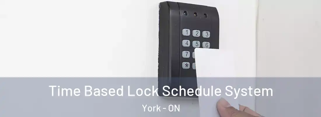  Time Based Lock Schedule System York - ON