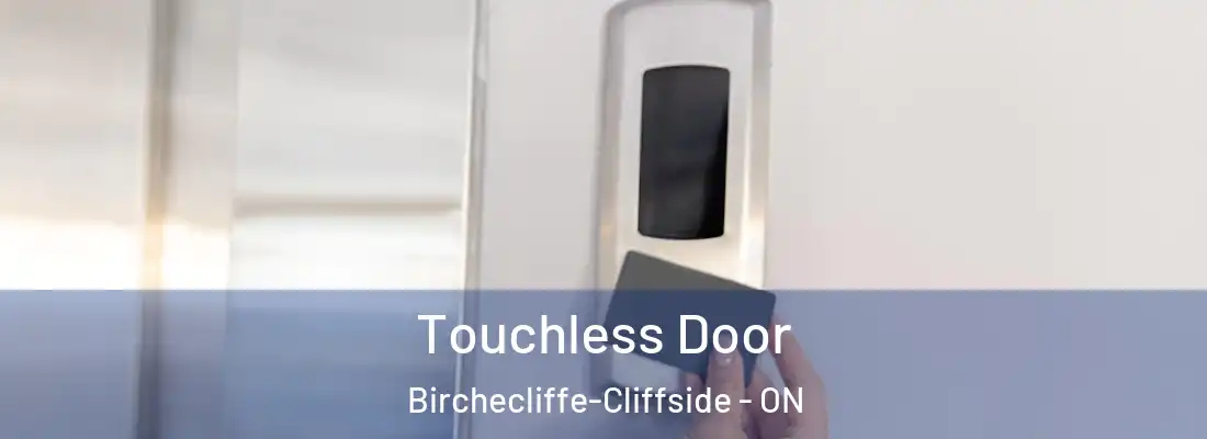  Touchless Door Birchecliffe-Cliffside - ON