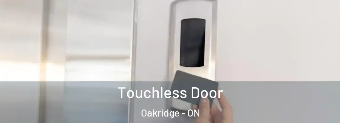  Touchless Door Oakridge - ON