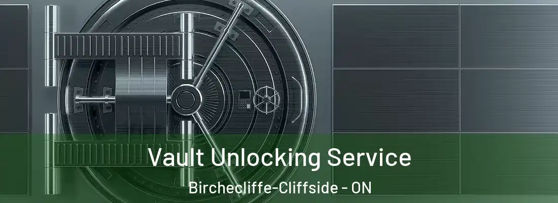  Vault Unlocking Service Birchecliffe-Cliffside - ON