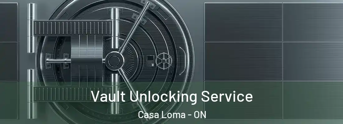  Vault Unlocking Service Casa Loma - ON