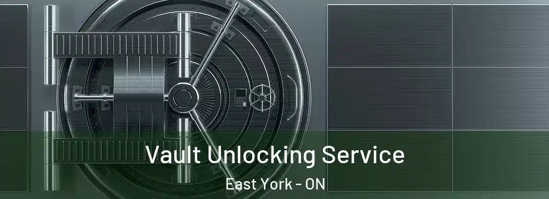  Vault Unlocking Service East York - ON