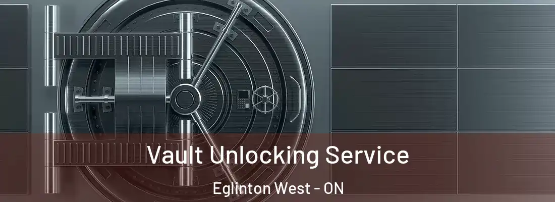  Vault Unlocking Service Eglinton West - ON