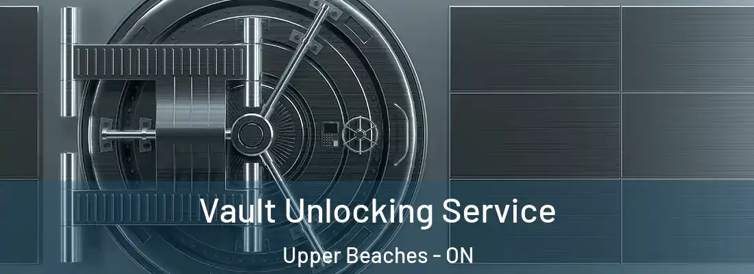  Vault Unlocking Service Upper Beaches - ON